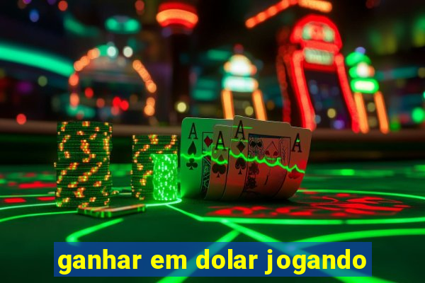 ganhar em dolar jogando